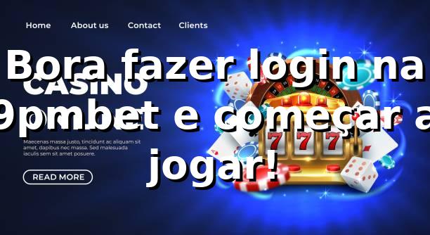 Bora fazer login na 9pmbet e começar a jogar! 🎲